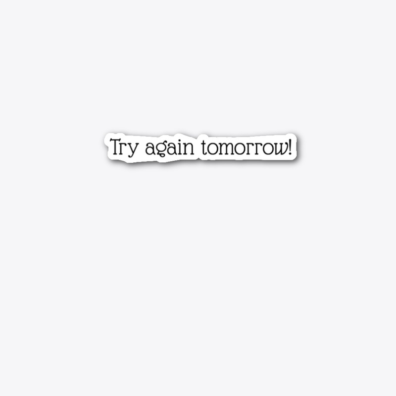 Try Again Tomorrow 2026 - Die Cut Sticker