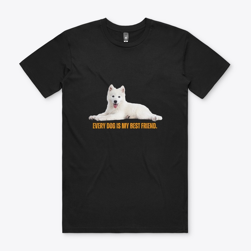 Every Dog is my best friend. Dog TShirt