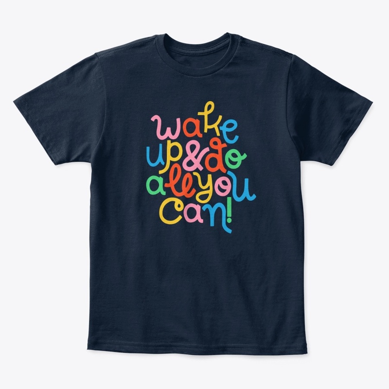 Wake up and do all you can