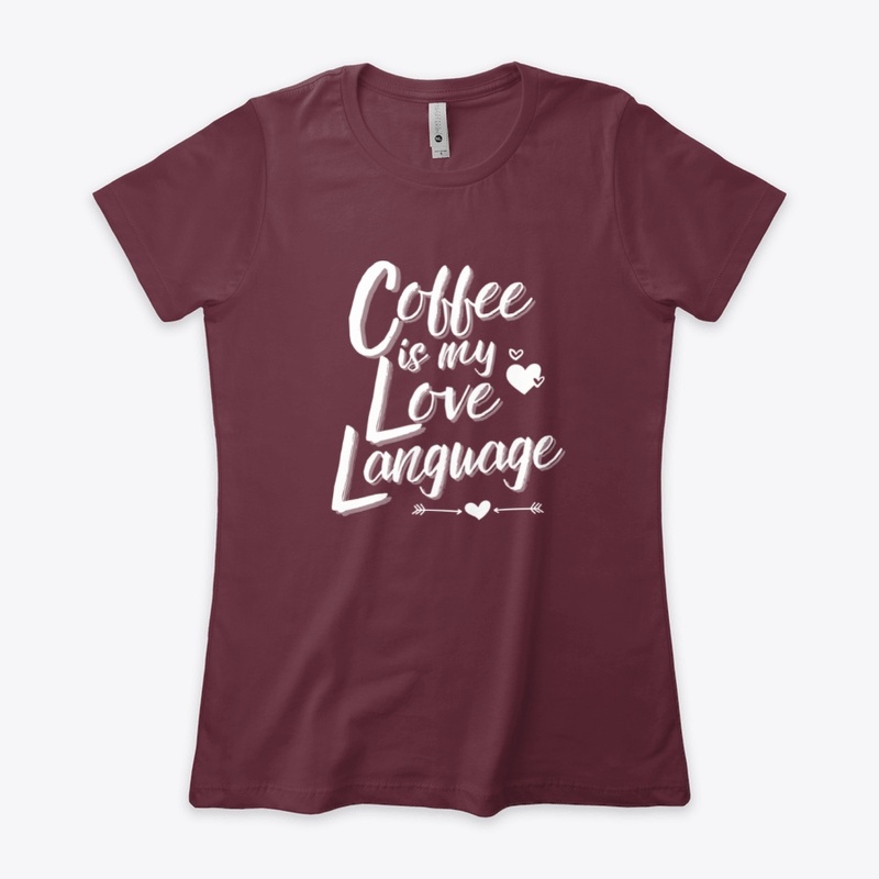 Coffee Is My Love Language Shirt
