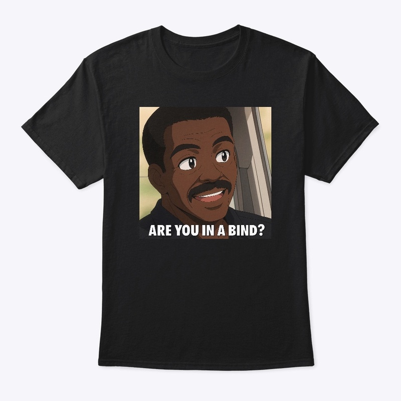 THE NATE ARE YOU IN A BIND ANIME SHIRT