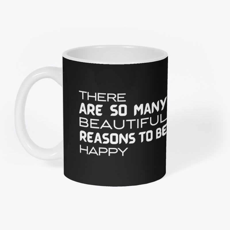 there are so many beautiful reasons to..