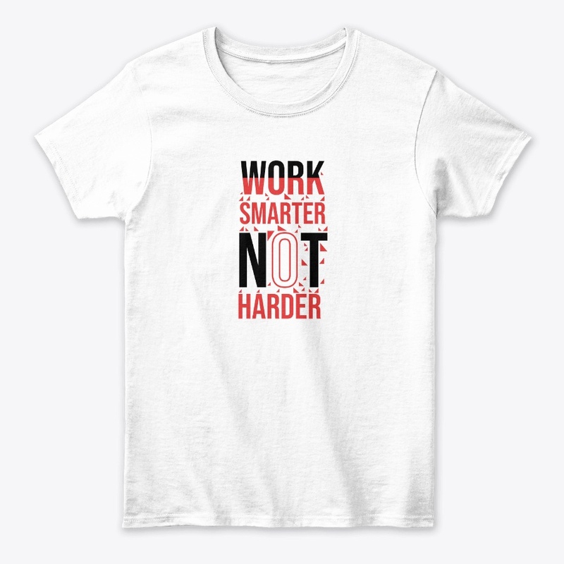 WORK SMARTER T SHIRT