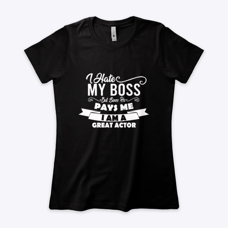 I Hate My Boss Funny T-Shirt