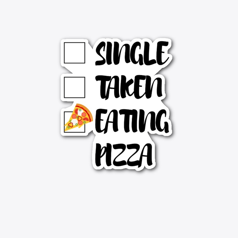 Single Taken Eating Pizza