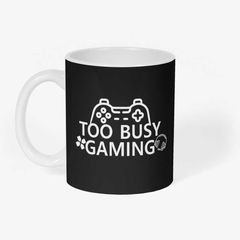 too busy gaming gamer gift gaming lover 