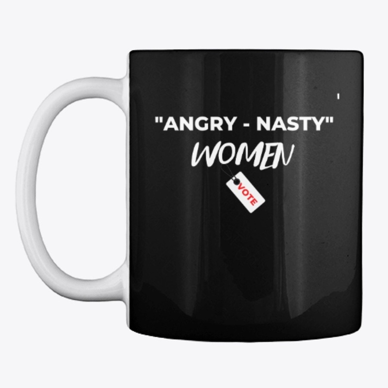 Angry Nasty Women Vote 