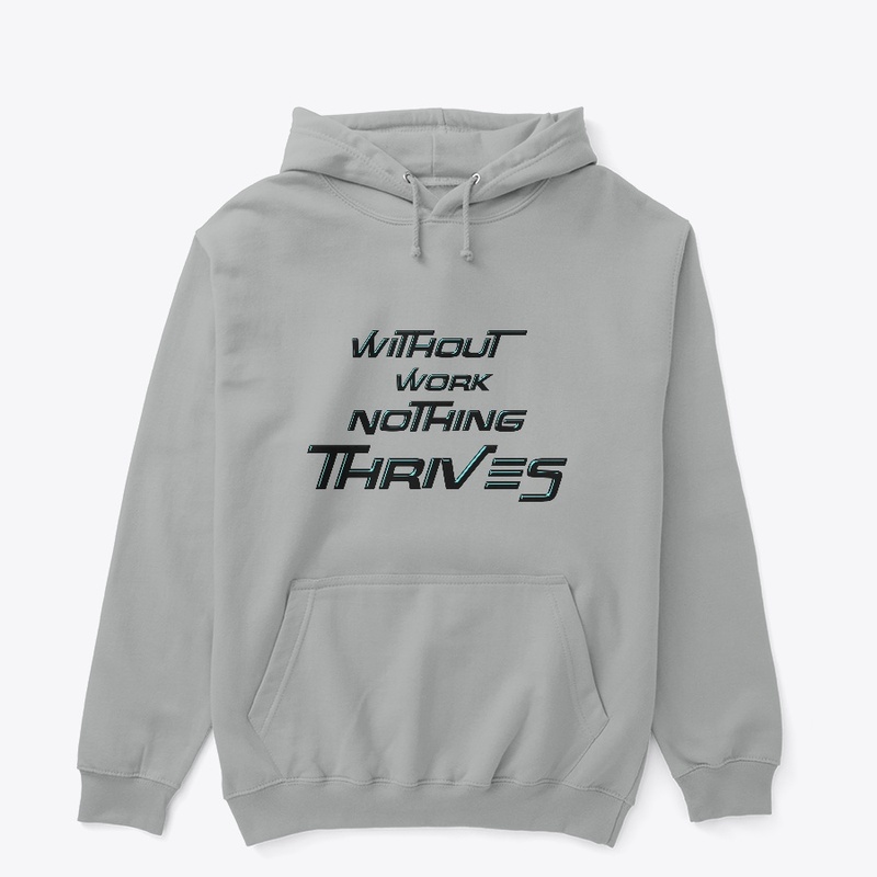Without Work Nothing Thrives