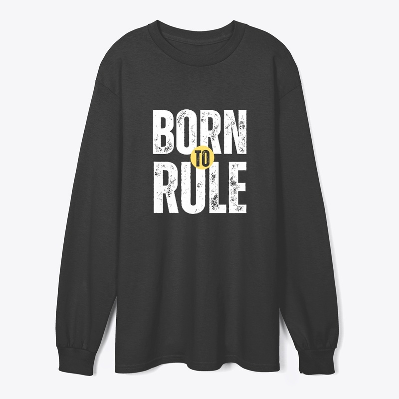 BORN TO RULE