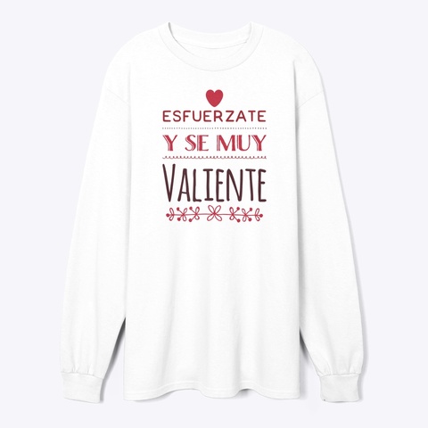 Esfuerzate Y Se Muy Valiente      White T-Shirt Front