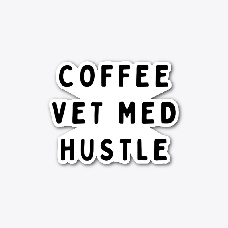 Coffee. Vet Med. Hustle. 