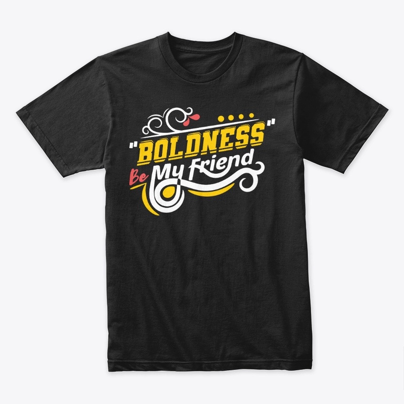 Boldness Be My  Friend