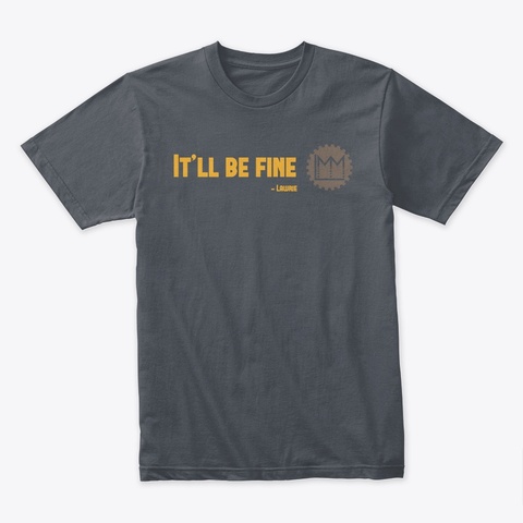 Lmm It'll Be Fine Shirt Heavy Metal T-Shirt Front