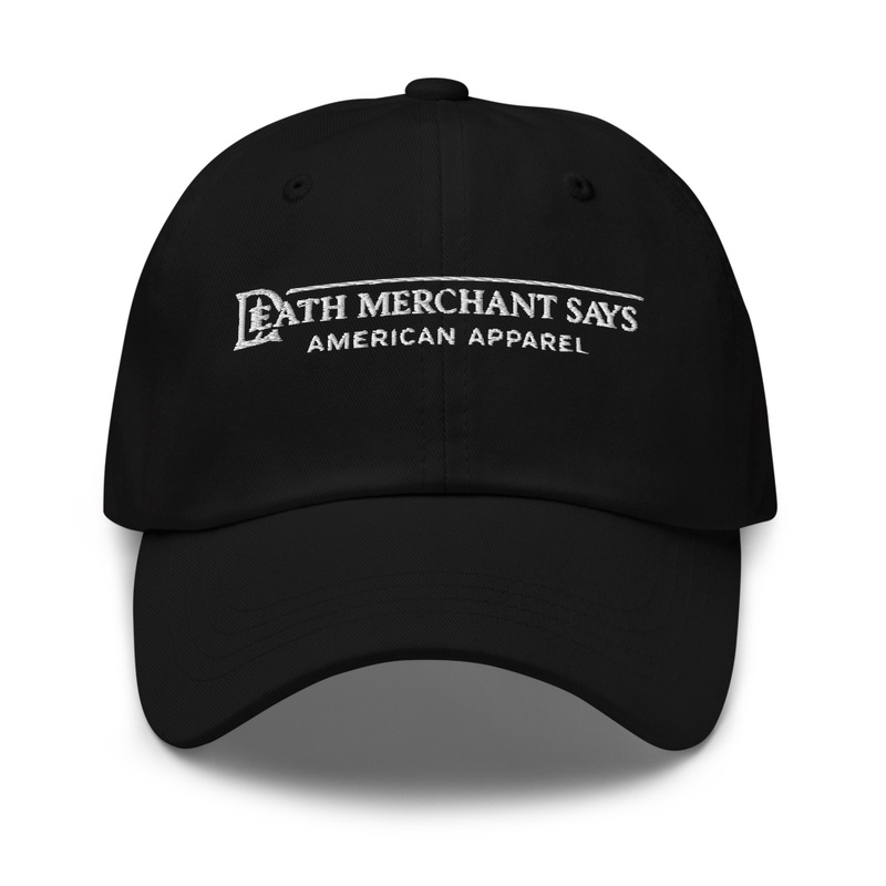 Death Merchant Says - Dad Hat | Yupoong 6245CM