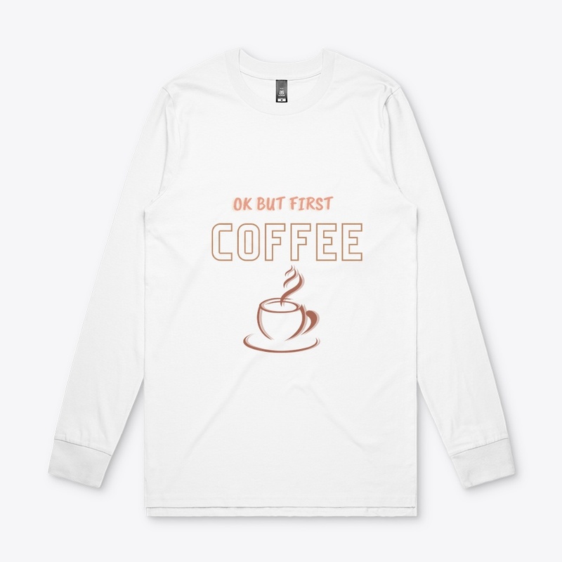 ok but first coffee