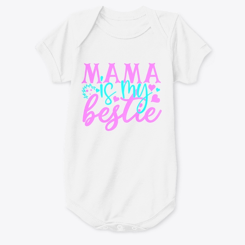 Mama is my bestie
