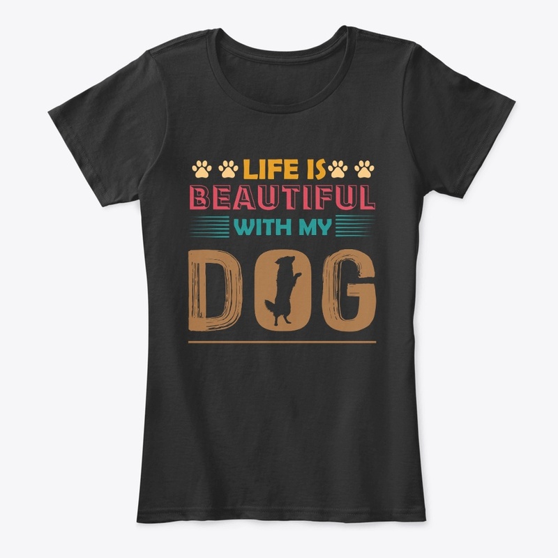 Life is beautiful with My Dog' t-shirt