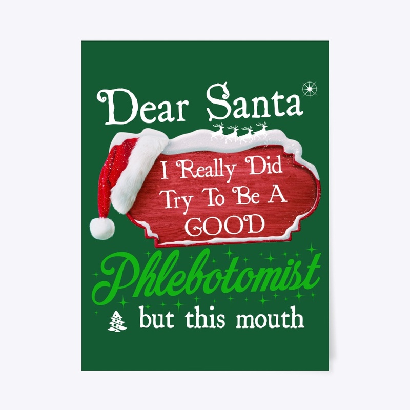 Dear Santa I Try To Be Good Phlebotomist