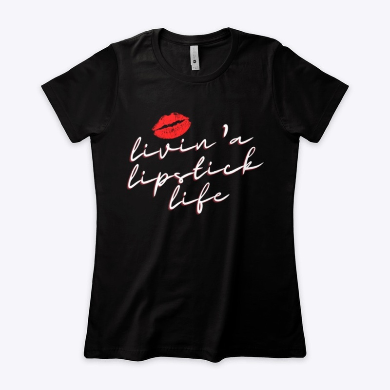 Livin' A Lipstick Life