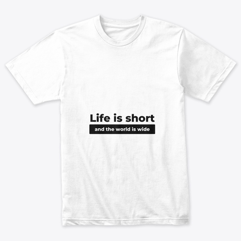 Life is Short, the World is Wide