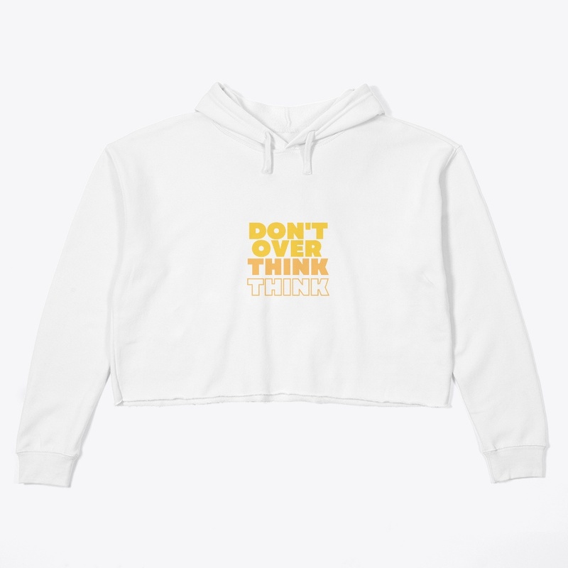 "Don't Over Think Think"