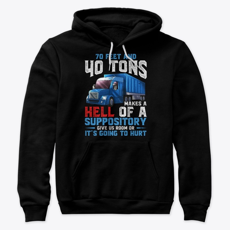 Funny Truck Driver Gift, 70 Feet 40 Tons