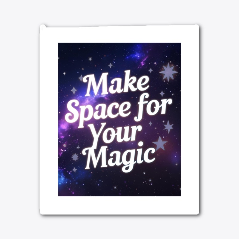 Make Space for Your Magic design