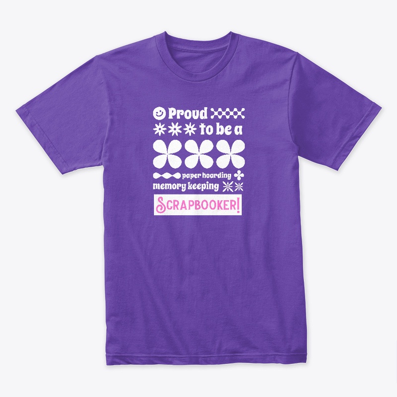 Proud To Be A Scrapbooker Comfort Tee