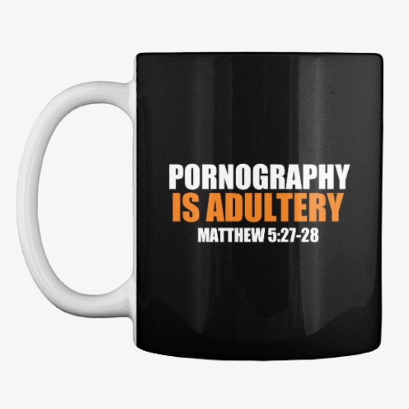 Pornography Is Adultery Matthew 5:27-28