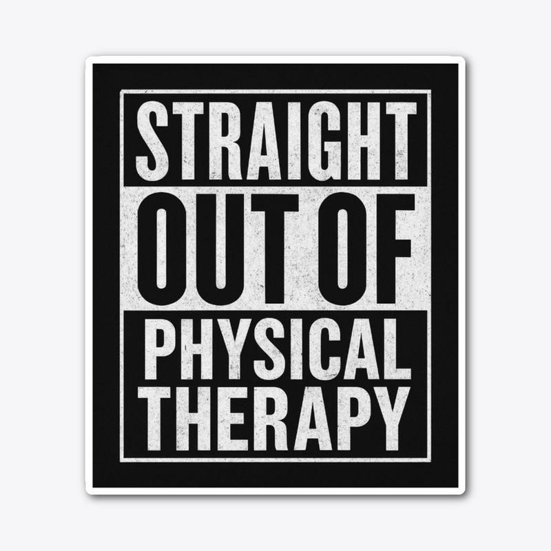 Straight Out of Physical Therapy