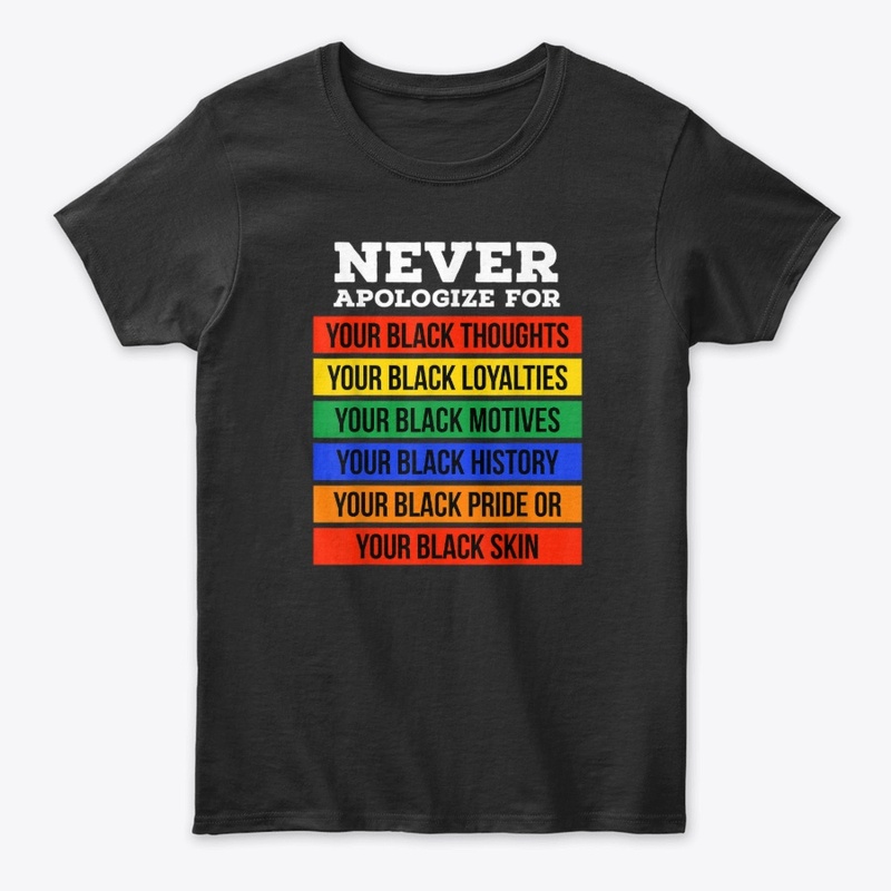 Never Apologize | Black Pride Tee