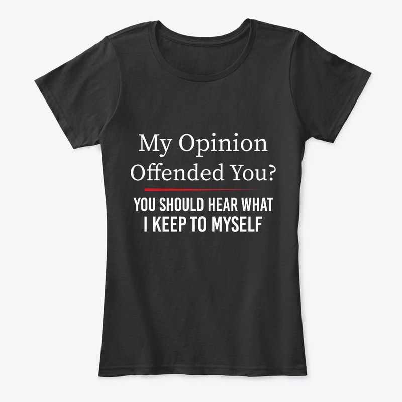 My Opinion Offended You Funny