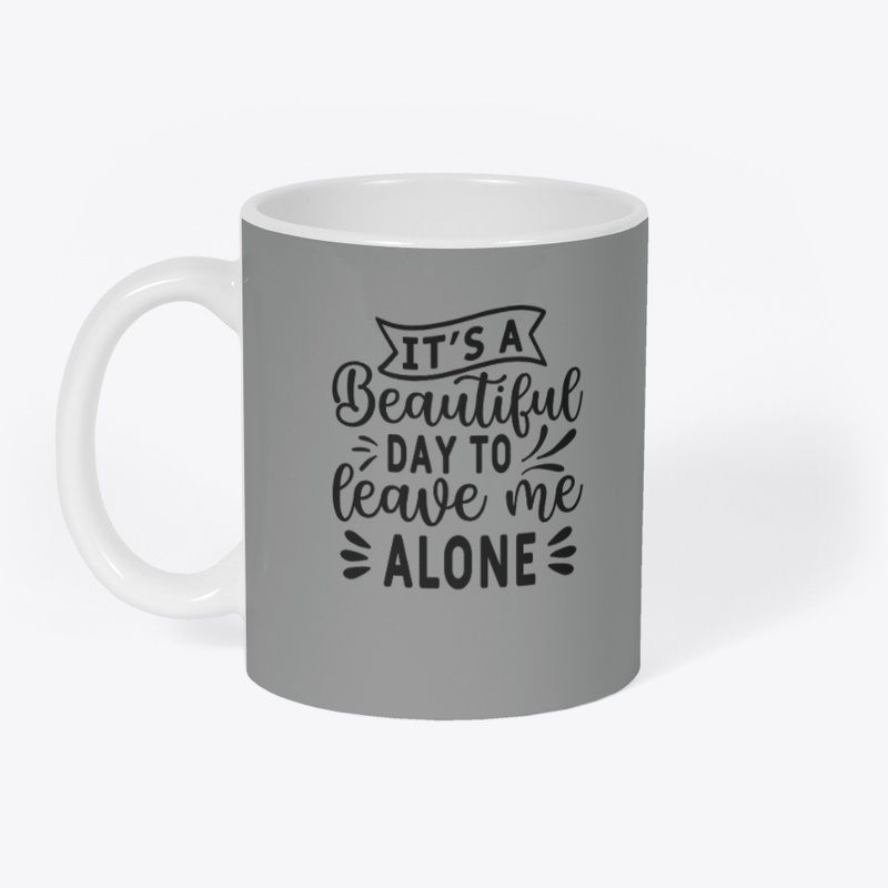 It's A Beautiful Day to Leave Me Alone