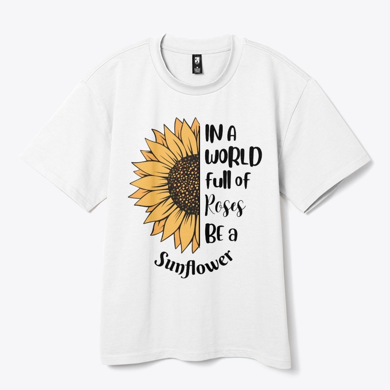 Be a Sunflower Quote T-Shirt