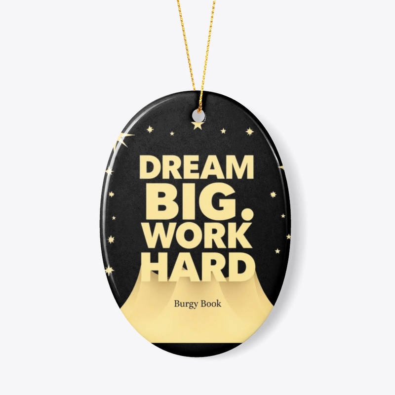 Dream Big, Work Hard