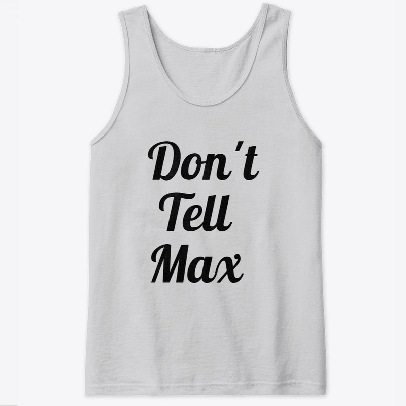 Don't Tell Max