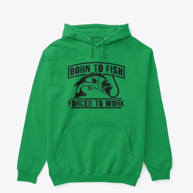 Born to Fish Forced to Work Shirt