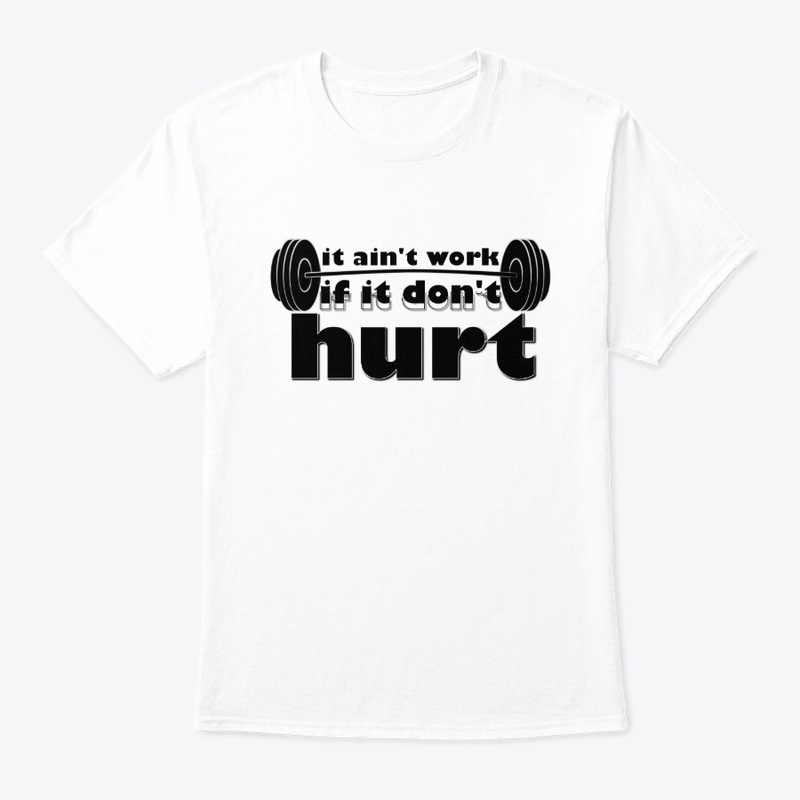 It Ain't Work If It Don't Hurt Workout