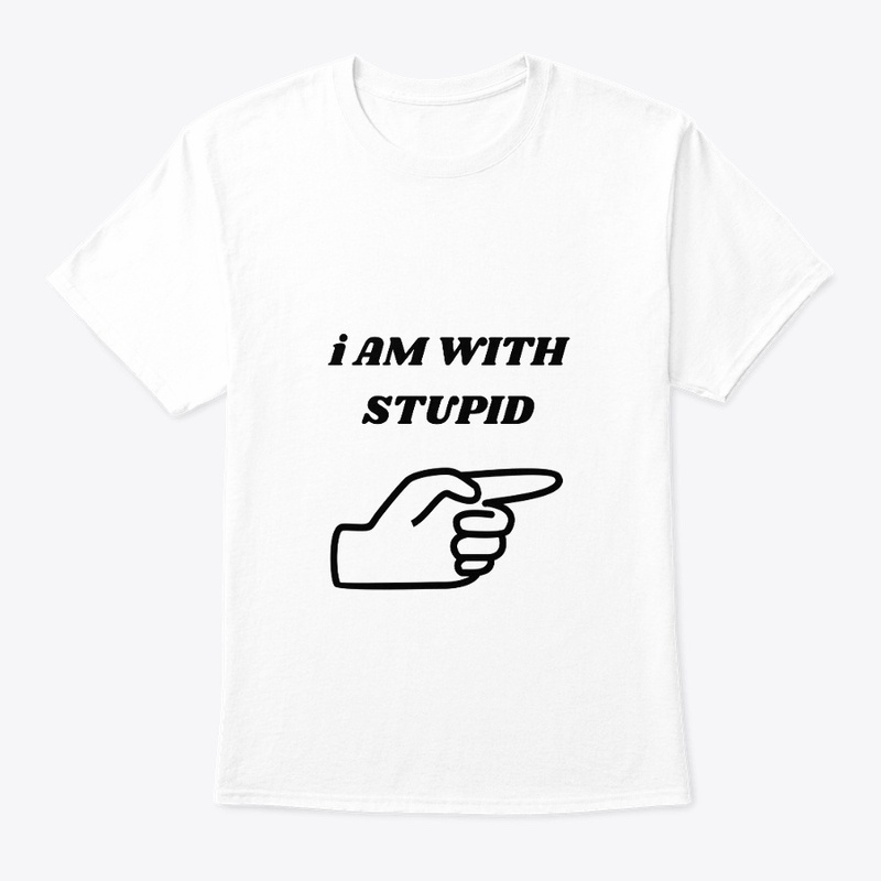 I am with stupid 