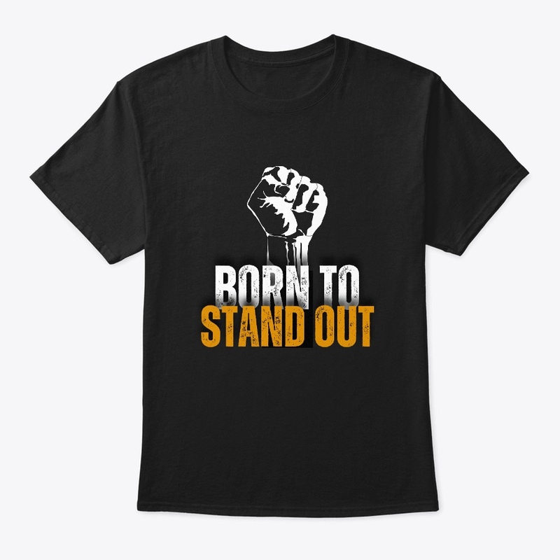 Born to Stand Out T-Shirt