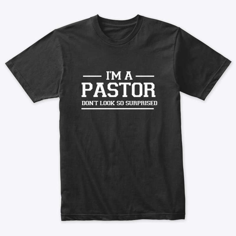 I'm a Pastor - Don't Look So Surprised