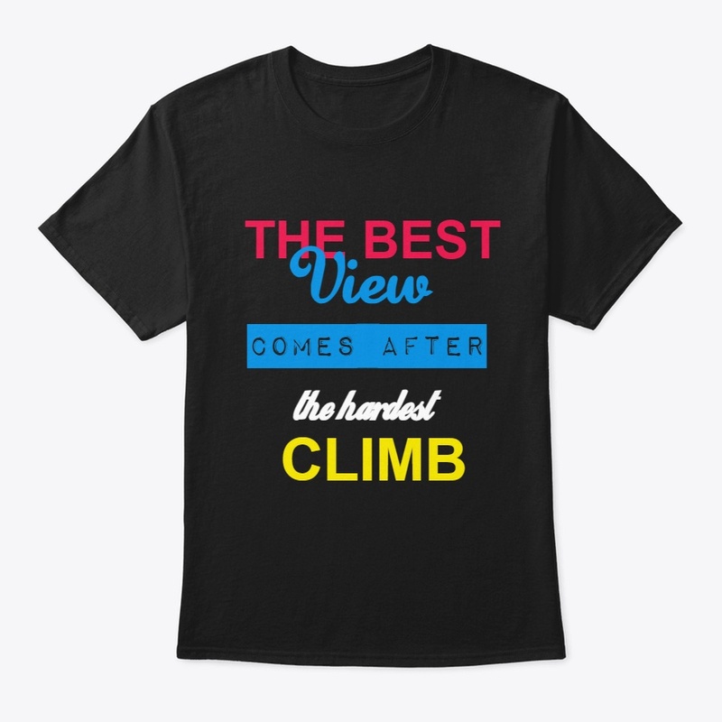 THE BEST VIEW COMES AFTER HARD CLIMB