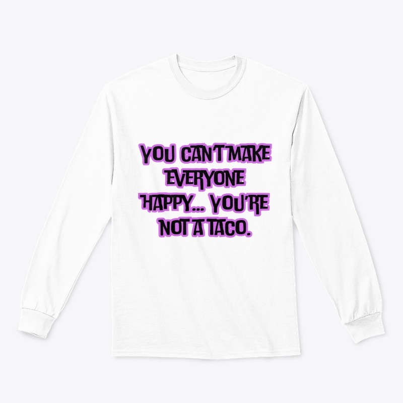 You Can’t Make Everyone Happy… You’re