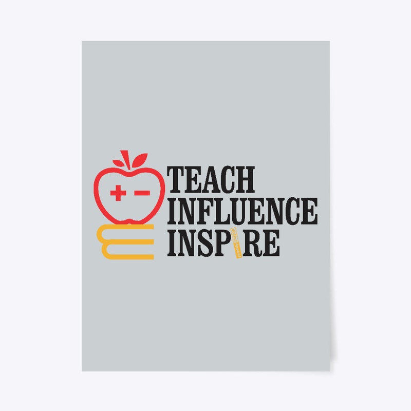 Teach Influence Inspire
