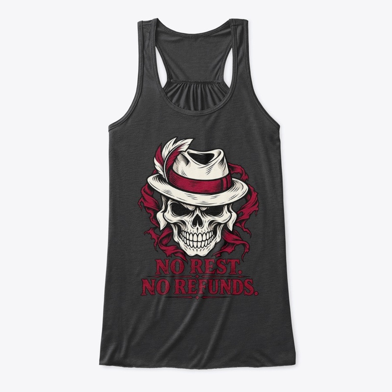 No Rest No Refunds Skull