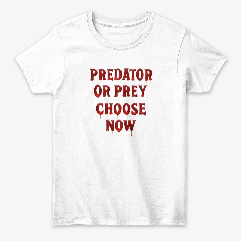 Predator or Prey Choose Now - Women's Classic Tee - Women's Classic Tee