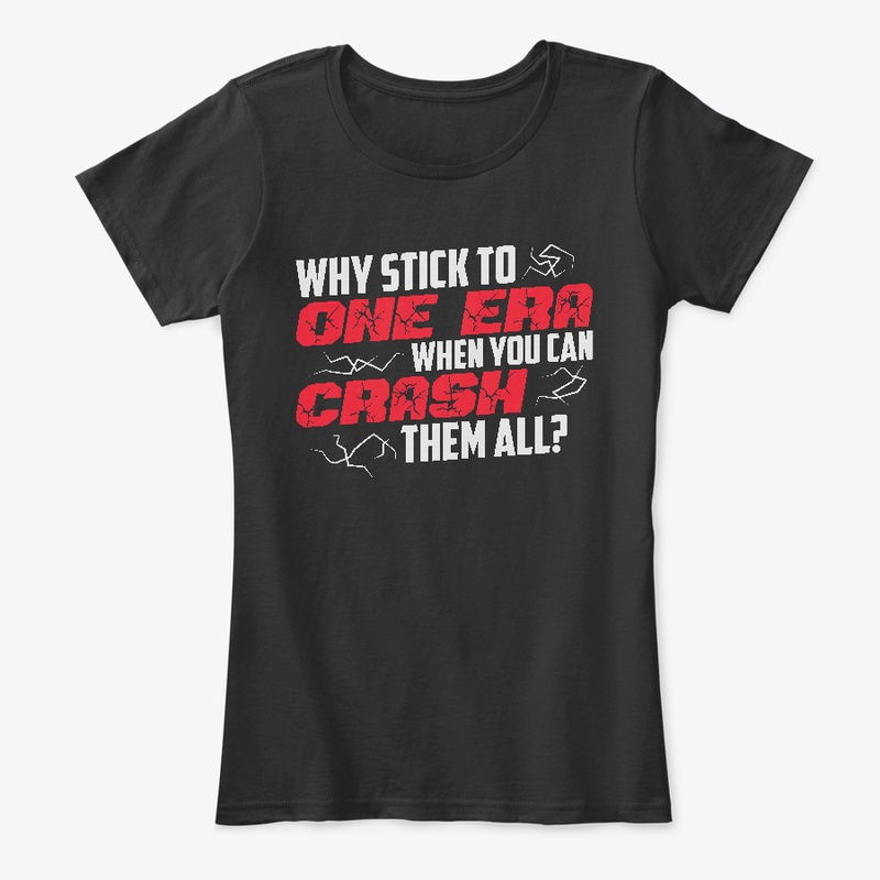 Why Crash One Era When You Can Crash All