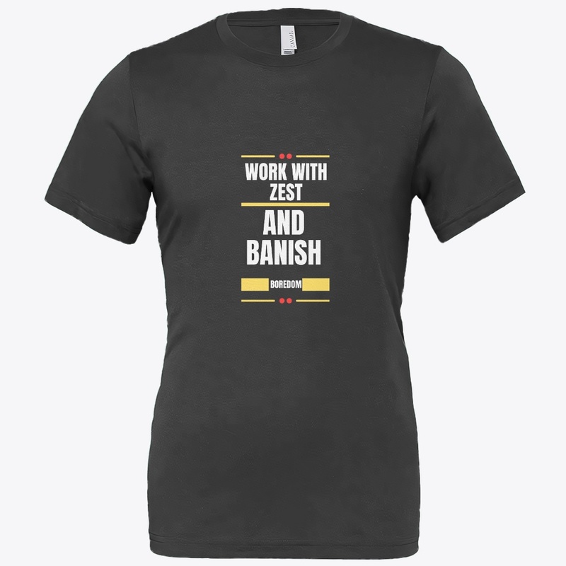  Work with zest  t-shirt