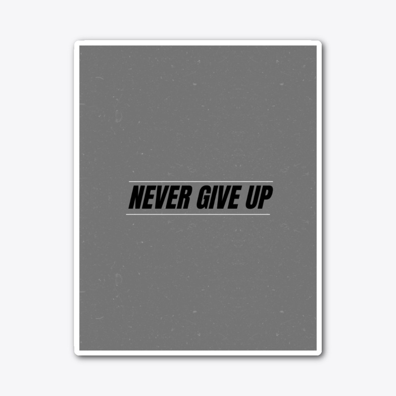 Never give up 