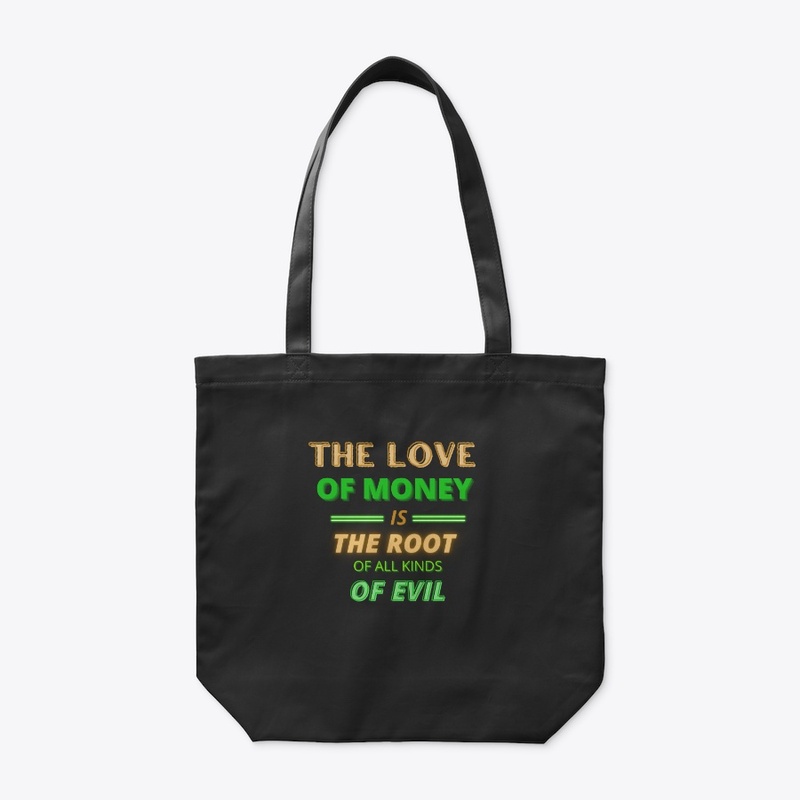 The Love Money Is The Root Of All Kinds